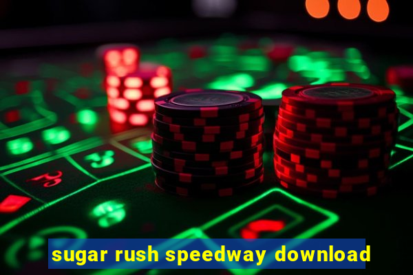 sugar rush speedway download